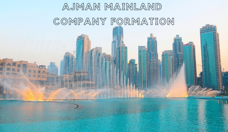 A complete guide on Ajman Mainland Company Formation