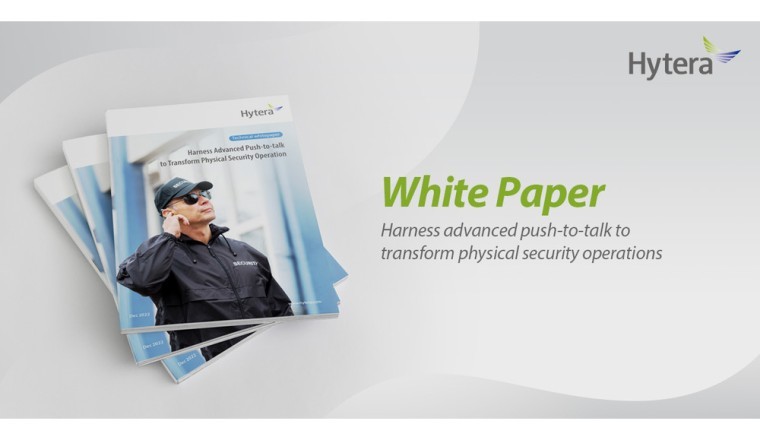 Hytera Releases White Paper of Communication Technologies for Security Options