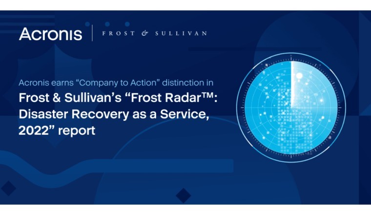 Acronis Recognized for Growth and Innovation on Frost &amp; Sullivan’s Frost Radar™ for DRaaS